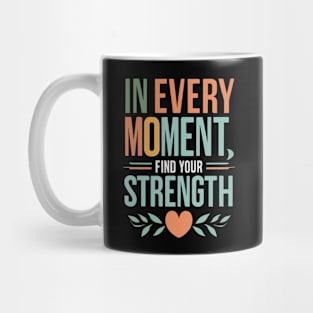 Unveil Inner Power: Find Strength in Every Moment Mug